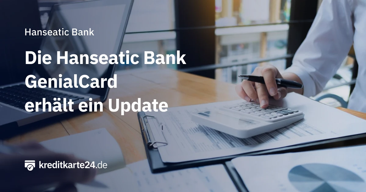 Die GenialCard der Hanseatic Bank erhält ein Update