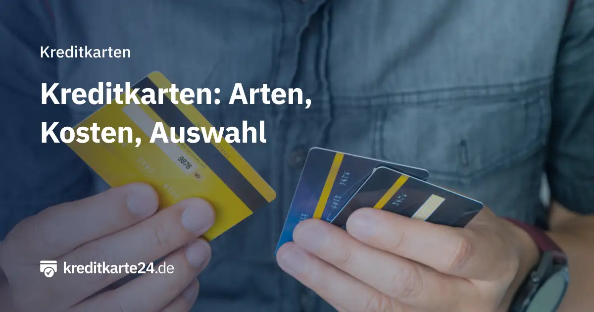 Kreditkarten – Arten, Kosten, Auswahl
